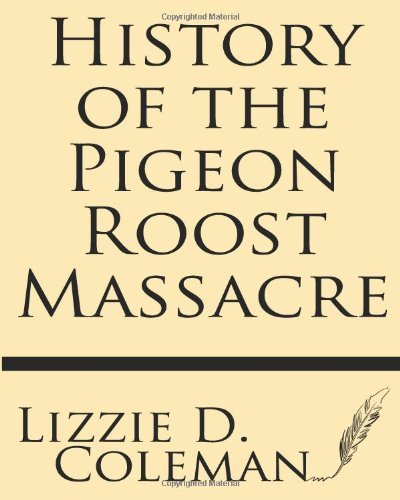 Cover for Lizzie D. Coleman · History of the Pigeon Roost Massacre (Paperback Book) (2013)