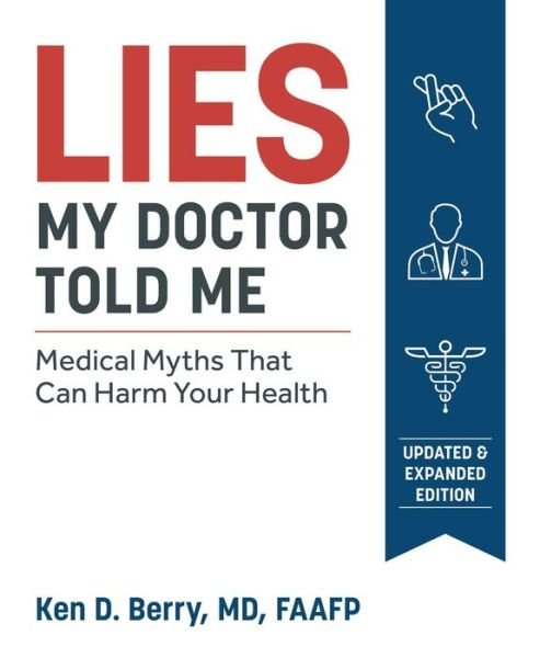Cover for Ken Berry · Lies My Doctor Told Me: Medical Myths That Can Harm Your Health (Pocketbok) (2019)