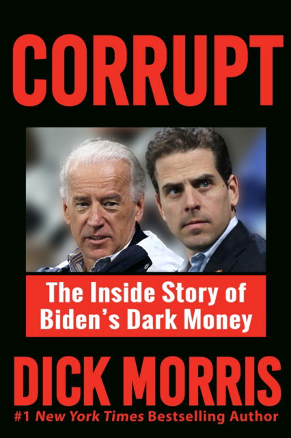 Cover for Dick Morris · CORRUPT: The Biden Family's Dark Money, with a Foreword by Peter Navarro (Innbunden bok) (2023)