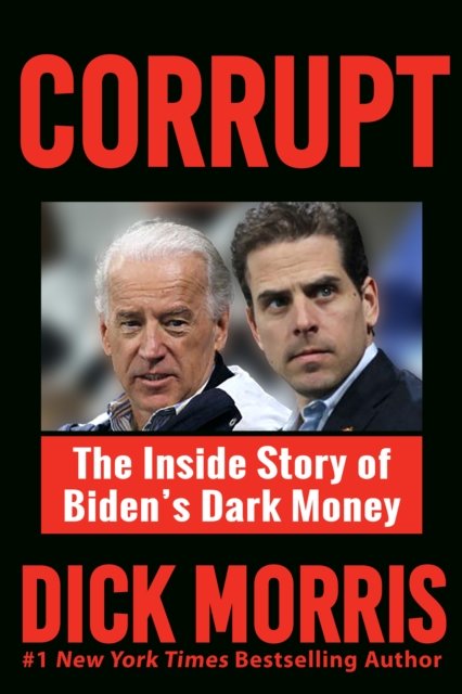 Cover for Dick Morris · CORRUPT: The Biden Family's Dark Money, with a Foreword by Peter Navarro (Gebundenes Buch) (2023)