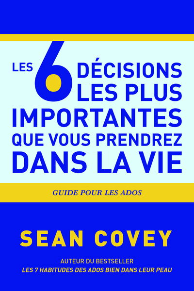 Cover for Sean Covey · Les 6 D (c)cisions les plus Importantes que Vous Prendrez Dans la Vie (Paperback Book) (2018)