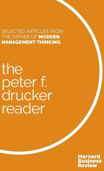 Cover for Peter F. Drucker · The Peter F. Drucker Reader: Selected Articles from the Father of Modern Management Thinking (Inbunden Bok) (2016)