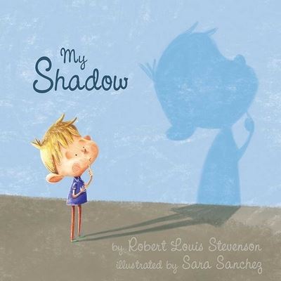 My Shadow - Robert Louis Stevenson - Books - Sky Pony - 9781634501781 - March 15, 2016