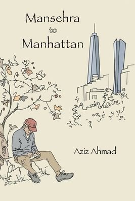 Cover for Aziz Ahmad · Mansehra to Manhattan (Hardcover Book) (2021)