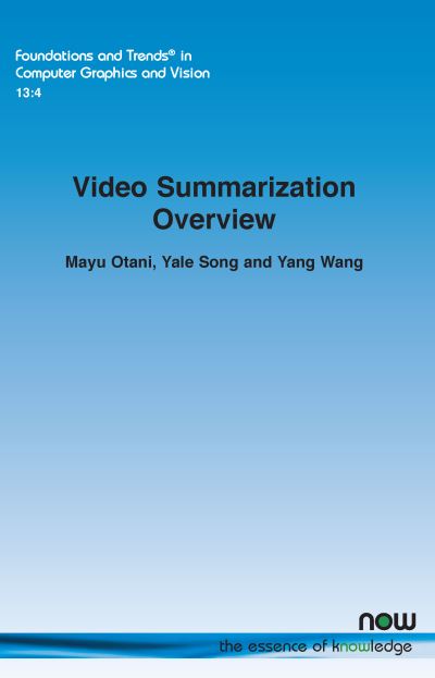 Video Summarization Overview - Mayu Otani - Books - Now Publishers - 9781638280781 - October 12, 2022