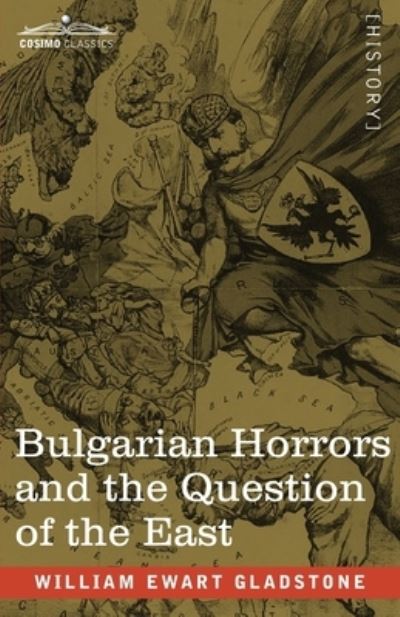 Cover for William Ewart Gladstone · Bulgarian Horrors and the Question of the East (Pocketbok) (2020)