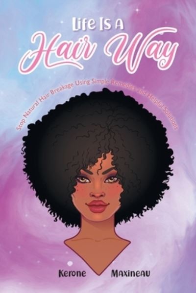 Cover for Kerone Maxineau · Life Is A Hair Way (Paperback Book) (2021)