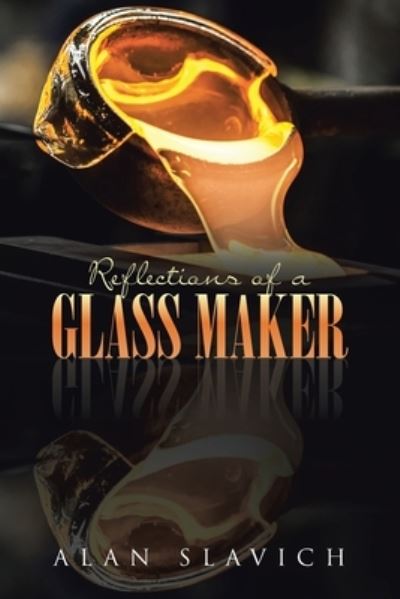 Cover for Alan Slavich · Reflections of a Glass Maker (Paperback Book) (2021)