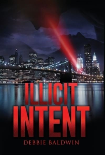 Illicit Intent - Debbie Baldwin - Books - Gatekeeper Press - 9781662908781 - 2021