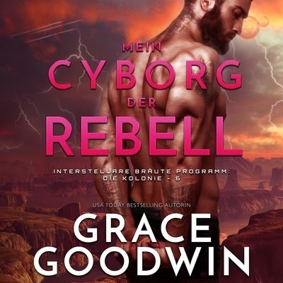 Cover for Grace Goodwin · Mein Cyborg, Der Rebell (CD) (2021)