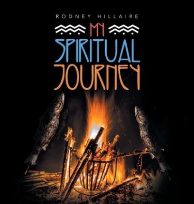 Cover for Rodney Hillaire · My Spiritual Journey (Hardcover Book) (2021)