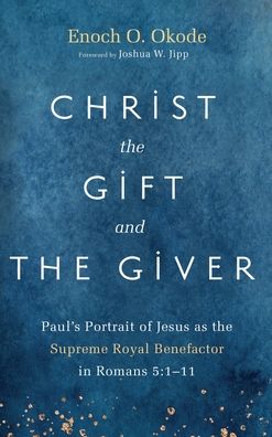 Cover for Enoch O Okode · Christ the Gift and the Giver (Hardcover Book) (2022)