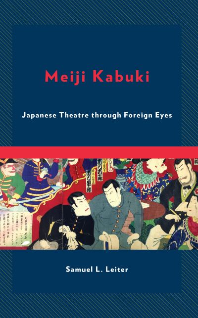 Cover for Samuel L. Leiter · Meiji Kabuki : Japanese Theatre through Foreign Eyes (Hardcover Book) (2022)