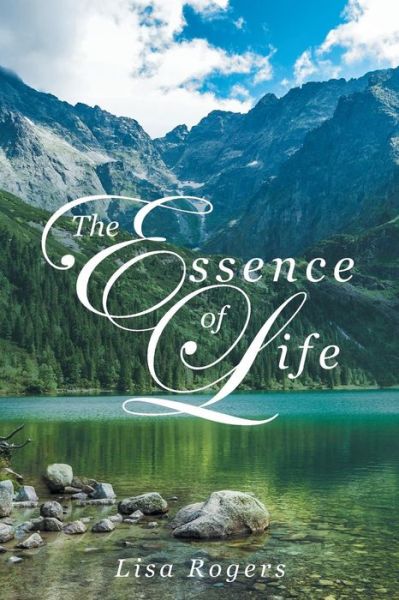 Cover for Lisa Rogers · The Essence of Life (Paperback Book) (2015)
