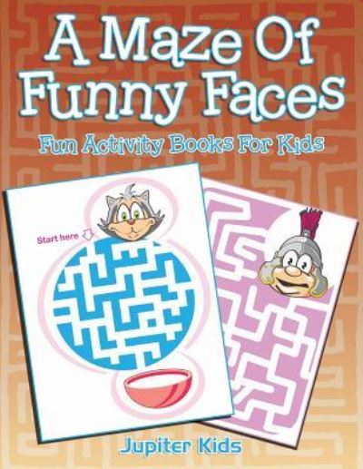 Cover for Jupiter Kids · A Maze Of Funny Faces: Fun Activity Books For Kids (Paperback Book) (2016)