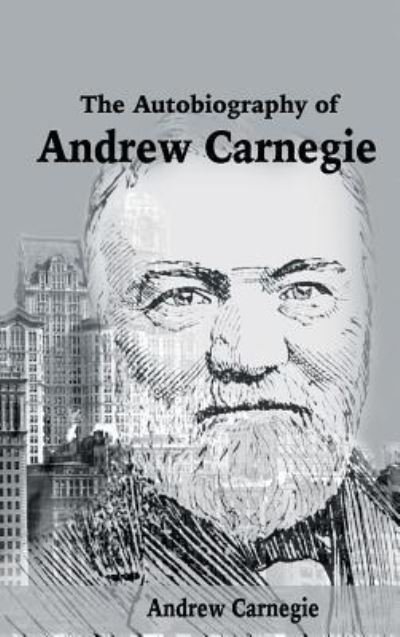 Cover for Andrew Carnegie · The Autobiography of Andrew Carnegie (Hardcover Book) (2017)