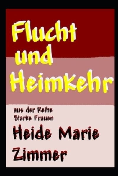 Cover for Heide Marie Zimmer · Flucht und Heimkehr (Paperback Book) (2019)