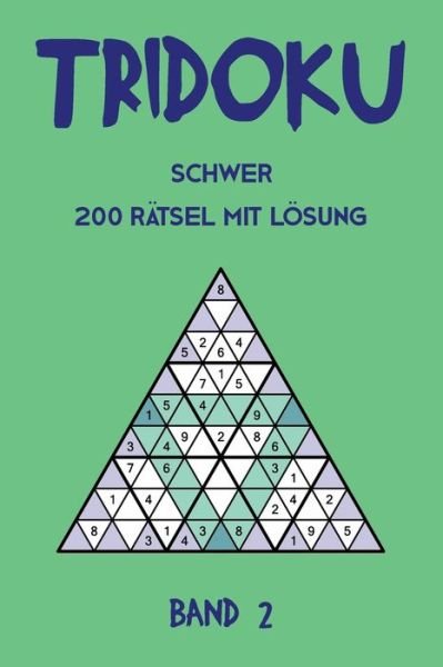 Cover for Tewebook Tridoku · Tridoku Schwer 200 Ratsel Mit Loesung Band 2 (Taschenbuch) (2019)