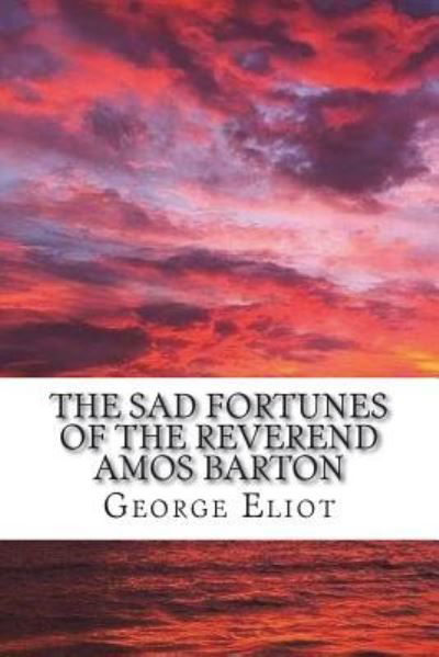 Cover for George Eliot · The sad fortunes of the Reverend Amos Barton (Pocketbok) (2018)