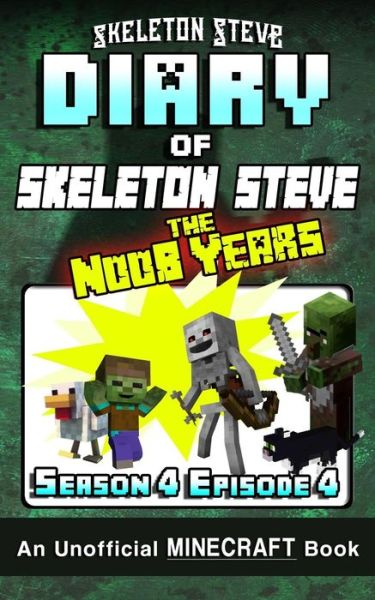 Cover for Skeleton Steve · Diary of Minecraft Skeleton Steve the Noob Years - Season 4 Episode 4 (Book 22) (Taschenbuch) (2018)