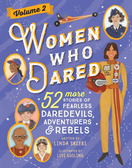 Cover for Linda Skeers · Women Who Dared Volume 2: 52 More Stories of Fearless Daredevils, Adventurers, and Rebels (Hardcover Book) (2025)