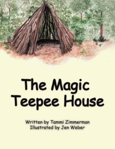 Cover for Tammi Zimmerman · The Magic Teepee House (Paperback Book) (2019)