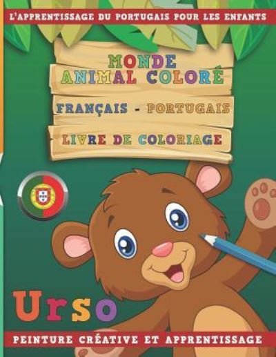 Cover for Nerdmediafr · Monde Animal Colore Francais - Portugais Livre de Coloriage. l'Apprentissage Du Portugais Pour Les Enfants. Peinture Creative Et Apprentissage (Taschenbuch) (2018)