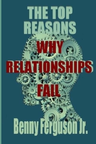 Cover for Jr Benny R Ferguson · The Top Reasons Why Relationships Fail (Paperback Book) (2020)