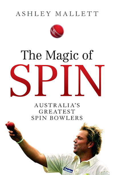 Cover for Ashley Mallett · The Magic of Spin: Australia’s Great Spin Bowlers (Paperback Book) (2019)