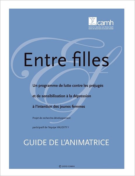 Cover for Pam Gillett · Entre Filles: Un Programme De Lutte Contre Les Prejuges et De Sensibilisation a La Depression a L'intention Des Jeunes Femmes: Guide (Paperback Book) [French edition] (2010)