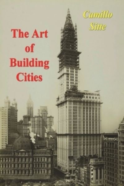 Cover for Camillo Sitte · The Art of Building Cities: City Building According to Its Artistic Fundamentals (Paperback Book) (2023)