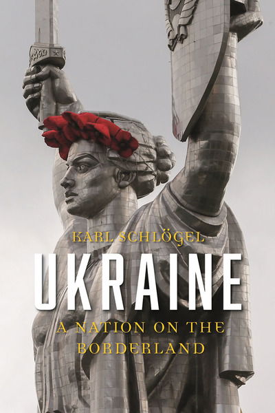 Cover for Karl Schlogel · Ukraine: A Nation on the Borderland (Inbunden Bok) (2018)