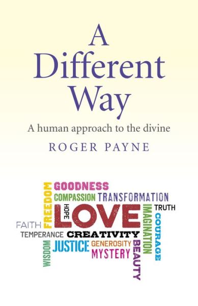 Cover for Roger Payne · Different Way, A – A human approach to the divine (Paperback Book) (2015)