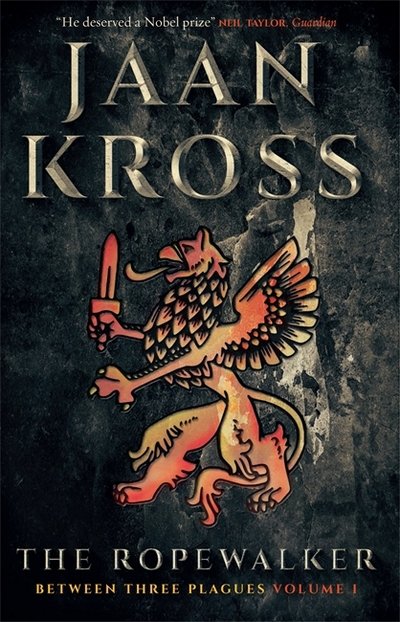 Cover for Jaan Kross · The Ropewalker: Between Three Plagues Volume I (Paperback Book) (2018)