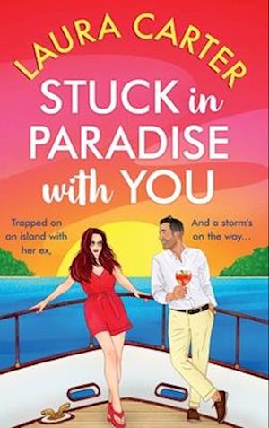 Cover for Laura Carter · Stuck in Paradise with You: A BRAND NEW utterly gorgeous, uplifting, escapist romantic comedy from Laura Carter for 2024 (Gebundenes Buch) (2024)