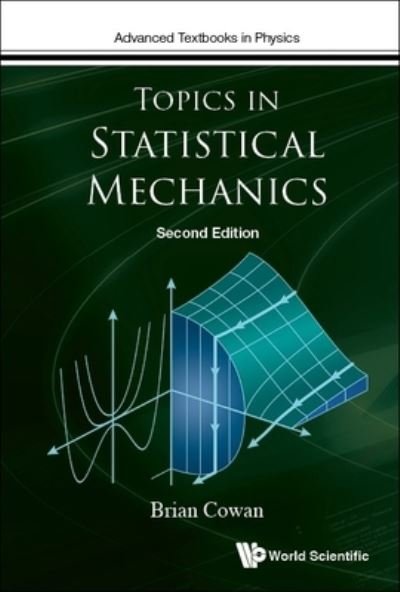 Topics In Statistical Mechanics - Advanced Textbooks in Physics - Cowan, Brian (Royal Holloway, Univ Of London, Uk) - Kirjat - World Scientific Europe Ltd - 9781786349781 - tiistai 10. elokuuta 2021