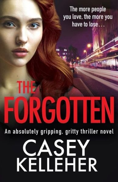 Casey Kelleher · The Forgotten: An absolutely gripping, gritty thriller novel - Byrne Family Trilogy (Paperback Book) (2018)