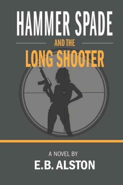 Cover for E B Alston · Hammer Spade and the Long Shooter (Paperback Book) (2018)