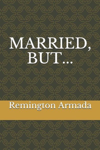 Cover for Remington Armada · Married, But... (Paperback Book) (2019)