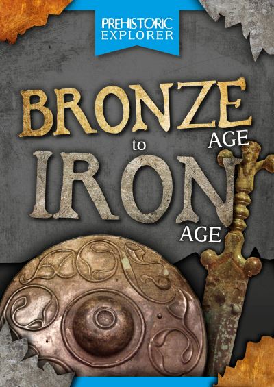 Cover for Grace Jones · Bronze Age to Iron Age - Prehistoric Explorer (Paperback Book) (2022)