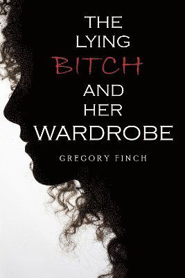 Cover for Gregory Finch · The Lying Bitch and Her Wardrobe (Paperback Book) (2025)