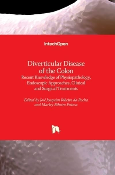 Cover for José Joaquim Ribeiro Da Rocha · Diverticular Disease of the Colon: Recent Knowledge of Physiopathology, Endoscopic Approaches, Clinical and Surgical Treatments (Hardcover Book) (2022)