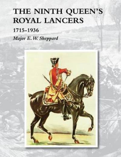 Cover for Major E W Sheppard · Ninth Queen's Royal Lancers1715-1936 (Paperback Book) (2015)