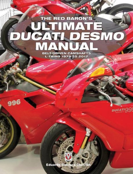 Cover for Eduardo Cabrera ChoclaN · The Red Baron’s Ultimate Ducati Desmo Manual: Belt-Driven Camshafts  L-Twins 1979 to 2017 - Essential Manual (Paperback Bog) (2019)
