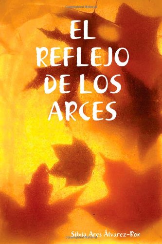 Cover for Silvia Ares Álvarez-ron · El Reflejo De Los Arces (Paperback Book) [Spanish edition] (2007)