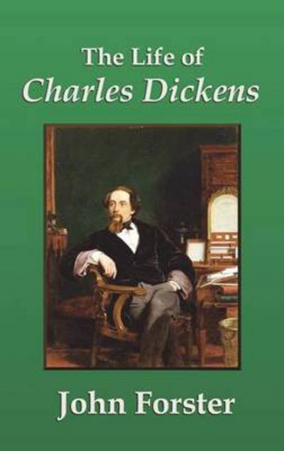 Cover for John Forster · The Life of Charles Dickens (Inbunden Bok) (2011)