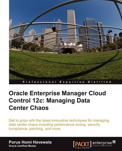 Cover for Porus Homi Havewala · Oracle Enterprise Manager Cloud Control 12c: Managing Data Center Chaos (Taschenbuch) (2012)
