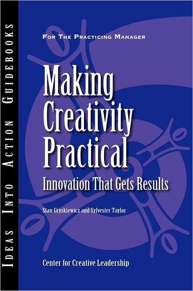 Cover for Center for Creative Leadership (CCL) · Making Creativity Practical: Innovation That Gets Results - J-B CCL (Center for Creative Leadership) (Paperback Book) (2003)