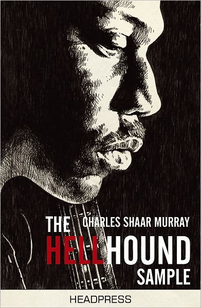 The Hellhound Sample - Charles Shaar Murray - Bøger - Headpress - 9781900486781 - 15. september 2011