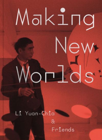 Cover for Hammad Nasar · Making New Worlds: Li Yuan-chia &amp; Friends (Taschenbuch) (2023)